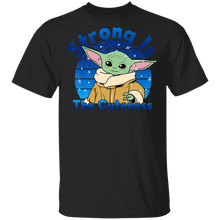 Load image into Gallery viewer, Star Wars The Mandalorian The Child Strong Is The Cuteness T-Shirt Movie Fan Tshirt Fanart Gift Friends Logo T Shirts Quote Saying Slogans Shirt
