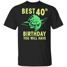 Load image into Gallery viewer, Star Wars Yoda Best 40th Birthday You Will Have Stencil T-Shirt Movie Fan Tshirt Fanart Gift Friends Logo T Shirts Quote Saying Slogans Shirt
