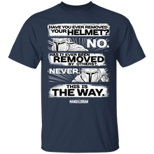 Load image into Gallery viewer, Star Wars The Mandalorian Have You Ever Removed Your Helmet T-Shirt Movie Fan Tshirt Fanart Gift Friends Logo T Shirts Quote Saying Slogans Shirt
