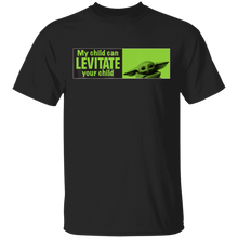 Load image into Gallery viewer, Star Wars The Mandalorian My Child Can Levitate Your Child T-Shirt Movie Fan Tshirt Fanart Gift Friends Logo T Shirts Quote Saying Slogans Shirt
