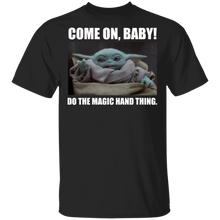 Load image into Gallery viewer, Star Wars The Mandalorian The Child Do The Magic Hand Thing T-Shirt Movie Fan Tshirt Fanart Gift Friends Logo T Shirts Quote Saying Slogans Shirt
