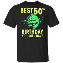 Load image into Gallery viewer, Star Wars Yoda Best 50th Birthday You Will Have Stencil T-Shirt Movie Fan Tshirt Fanart Gift Friends Logo T Shirts Quote Saying Slogans Shirt
