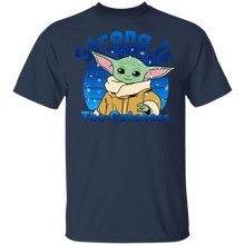 Load image into Gallery viewer, Star Wars The Mandalorian The Child Strong Is The Cuteness T-Shirt Movie Fan Tshirt Fanart Gift Friends Logo T Shirts Quote Saying Slogans Shirt
